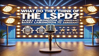 Street Opinions How Will Barry Larringtons Promotion Change the LSPD [upl. by Negriv]