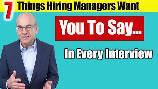 7 Things Hiring Managers want to HEAR YOU SAY in a Job Interview [upl. by Maison847]