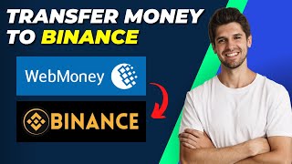 How To Transfer Money From Webmoney To Binance StepbyStep Guide [upl. by Retsevel]