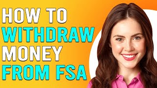 How To Withdraw Money From FSA How To Get Money Back From FSA Account [upl. by Trebbor]