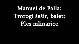 Glazbeni susreti 4  Manuel de Falla Trorogi šešir Ples mlinarice [upl. by Willis]