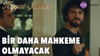 Hayat Şarkısı  Bir Daha Mahkeme Olmayacak [upl. by Faria203]