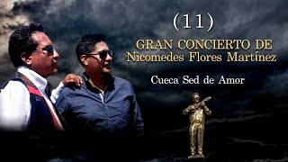 GRAN CONCIERTO 11 SED DE AMOR quotCuecaquot quotNicomedes Flores Mquot [upl. by Milissa]