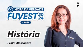 Hora da Verdade FUVEST 2024 1ª FASE  História  Prof Alê Lopes [upl. by Ynffit]