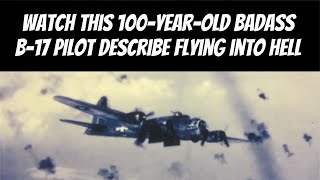 Watch This 100YearOld Badass B17 Pilot Describe Flying into Hell [upl. by Nho]