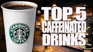 Starbucks Top 5 Most Caffeinated Drinks [upl. by Allegra]