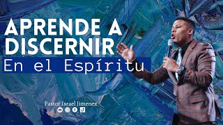 Aprende A Discernir En El Espiritu  Pastor Israel Jimenez [upl. by Aeneas]