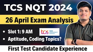 TCS NQT 26 April 2024 Exam  Slot 1 Candidate Experience Aptitude Coding Topics  TCS NQT 2024 [upl. by Arres192]