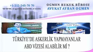 TÜRKİYE’DE ASKERLİK YAPMAYANLAR ABD VİZESİ ALABİLİR Mİ [upl. by Chaille928]