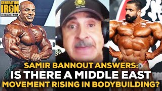 Samir Bannout Answers Is There A Middle East Movement Dominating Bodybuilding [upl. by Woodie]