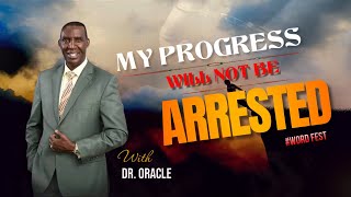 MY PROGRESS WILL NOT BE ARRESTED  WORD FEST WITH DR ORACLE [upl. by Ailb679]