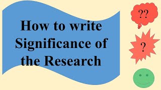 How to write significance of the research [upl. by Aiasi]