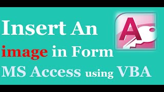 Insert images in Form in MS Access  VBA Tutorials  Image Properties [upl. by Lletram140]