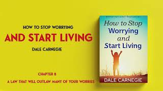 How To Stop Worrying And Start Living  Dale Carnegie  Chapter 8 [upl. by Joycelin]