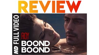 Boond Boond FULL VIDEO Song  Roy  Ankit Tiwari  Review By Banana Shots [upl. by Ahkeber]