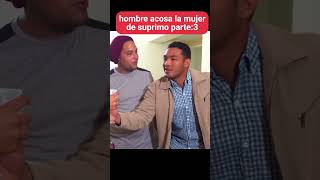 hombre acosa la mujer de suprimo parte3 shorts shortsviral shortvideo historias drama casos [upl. by Leggett]