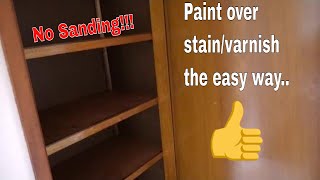 How to paint over stain  varnish surface  No Sanding [upl. by Violante161]