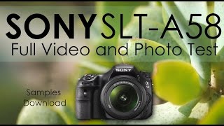 Sony SLTA58  Full Video and Photo Test [upl. by Lawan]