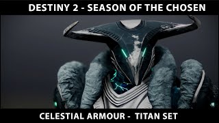 Destiny 2 Season of the Chosen  Celestial Armour Set  Titan Armour [upl. by Conner96]