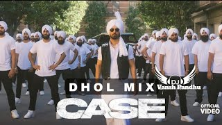 CaseDiljit DosanjhPunjabi songDhol MixVansh Pandhupunjabisong [upl. by Nawuj]