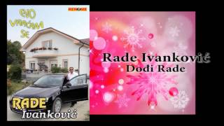 Rade Ivankovic  Dodji Rade  Audio 2012 [upl. by Karee168]