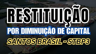 SANTOS BRASIL  STBP3 Redução de capital e Restituição aos acionistas [upl. by Shawnee]