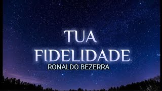 Tua Fidelidade  Ronaldo Bezerra  PLAYBACK LEGENDADO [upl. by Sowell962]