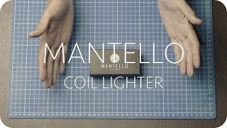 MANTELLO  Coil Lighter [upl. by Ziguard]