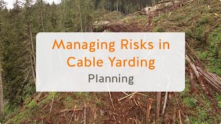 Managing Risks in Cable Yarding Planning 1 of 13  WorkSafeBC [upl. by Adnilemreh]