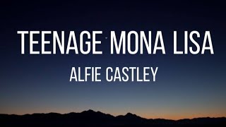 Alfie Castley  Teenage Mona Lisalyrics💌 [upl. by Ahseined]