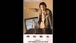 Toshiki Kadomatsu  I Must Change MY Life amp Love For Me Instrumetal Version [upl. by Lebiralc991]