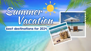 Best Summer Destinations 2024 travel [upl. by Hoyt468]