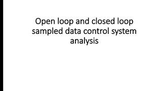 Open loop and closed loop sampled data control system [upl. by Meadows645]