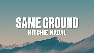 Same Ground  Kitchie Nadal  Lyrics [upl. by Loraine]