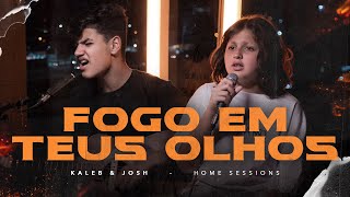 Fogo em Teus Olhos  Kaleb e Josh Home Sessions [upl. by Gnort]