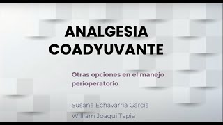 Analgesia coadyuvante Diferentes opciones en el manejo perioperatorio [upl. by Joktan205]