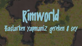 Rimworld Başlangıç Rehberi  Başlarken Yapmanız Gereken 8 Şey  Rimworld Türkçe [upl. by Ycniuq]