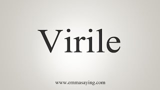 How To Say Virile [upl. by Strang660]