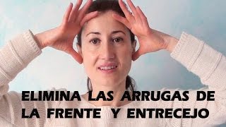 ELIMINAR LAS ARRUGAS DE LA FRENTE Y ENTRECEJO  EJERCICIOS DE GIMNASIA FACIAL [upl. by Ifok428]