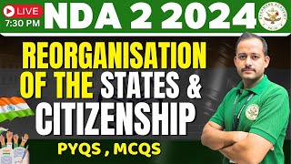 REORGANISATION OF THE STATES amp CITIZENSHIP  NDA PREPARATION  NDA 2 2024  RANJEET SIR [upl. by Ennazzus]