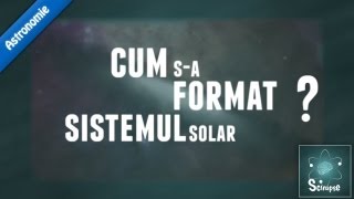 Cum Sa Format Sistemul Solar [upl. by Akemor423]