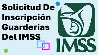 Cómo Inscribir A Mi Hijo En Una Guardería Del IMSS  Llenar Solicitud De Inscripción En Guarderías D [upl. by Griffie460]