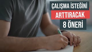 Çalışma İsteğini Arttıracak 8 Öneri Verimli Çalışma Yöntemleri [upl. by Chimene438]