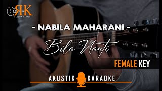 Bila Nanti  Nabila Maharani  Akustik Karaoke Nada Wanita [upl. by Barby4]