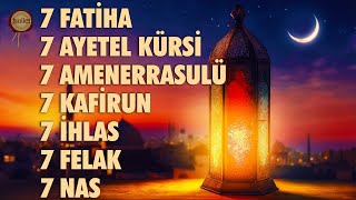 7 Fatiha 7 Ayetel Kürsi 7 Amenerrasulü 7 Kafirun 7 İhlas 7 Felak 7 Nas Kuranı Kerim Rukye Dinle [upl. by Emmuela]