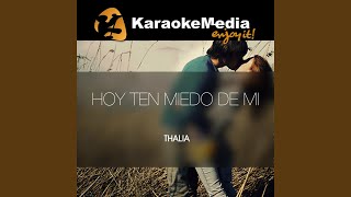 Hoy Ten Miedo De Mi Karaoke Version In The Style Of Thalia [upl. by Aneelehs]