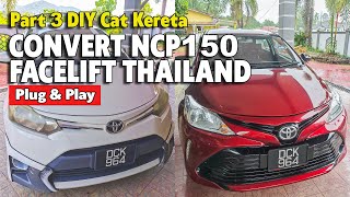 PART 3 DIY CONVERT VIOS NCP150 FACELIFT THAILAND 2017  CAT SENDIRI WARNA MAZDA 46V SOUL RED CRYSTAL [upl. by Harwell]