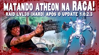 Destiny  Matando Atheon no HARD Raid lvl30 após update 1023 sem derrubar [upl. by Mcripley121]