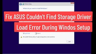 Fix ASUS Couldnt Find Storage Driver Load Error During Windows Installation 100 Solved [upl. by Malet]