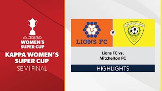 Kappa Womens Super Cup Semi Final  Lions FC vs Mitchelton FC Highlights [upl. by Junji]